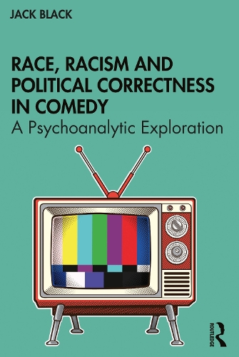 Race, Racism and Political Correctness in Comedy: A Psychoanalytic Exploration.