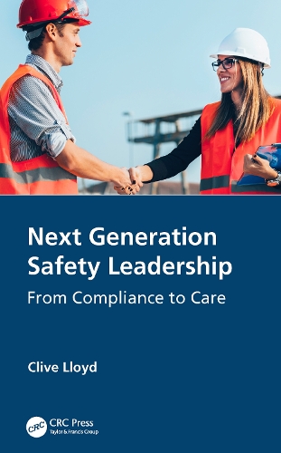 Next Generation Safety Leadership: From Compliance to Care.