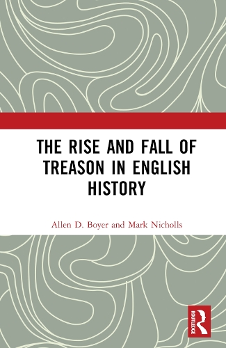 The Rise and Fall of Treason in English History.