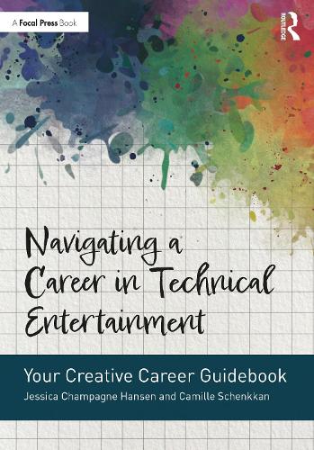 Navigating a Career in Technical Entertainment: Your Creative Career Guidebook.