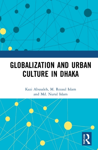 Globalization and Urban Culture in Dhaka.
