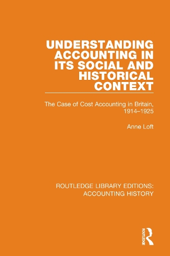 Understanding Accounting in its Social and Historical Context: The Case of Cost Accounting in Britain, 1914-1925.