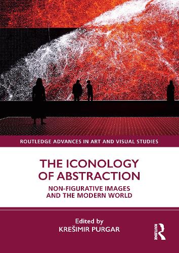 The Iconology of Abstraction: Non-figurative Images and the Modern World.