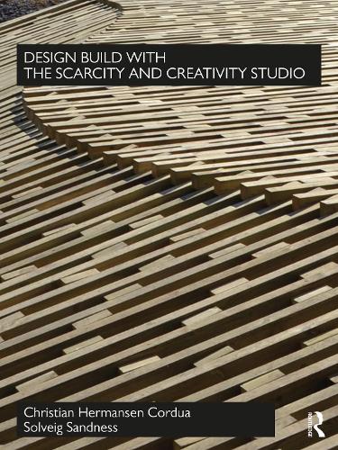 Design Build with The Scarcity and Creativity Studio.