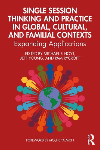 Single Session Thinking and Practice in Global, Cultural, and Familial Contexts: Expanding Applications.