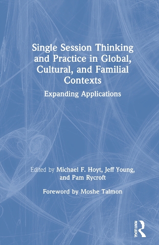 Single Session Thinking and Practice in Global, Cultural, and Familial Contexts: Expanding Applications.