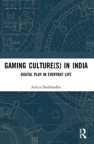 Gaming Culture(s) in India: Digital Play in Everyday Life.
