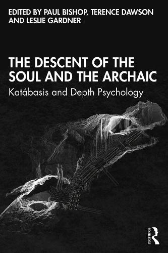 The Descent of the Soul and the Archaic: Katabasis and Depth Psychology.