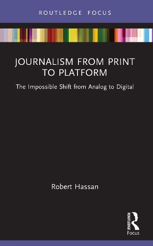Journalism from Print to Platform: The Impossible Shift from Analog to Digital.