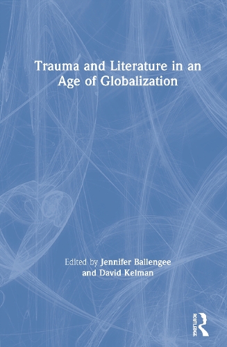 Trauma and Literature in an Age of Globalization.