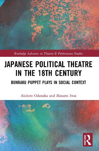 Japanese Political Theatre in the 18th Century: Bunraku Puppet Plays in Social Context.