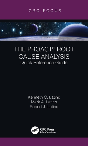 The PROACT (R) Root Cause Analysis: Quick Reference Guide.