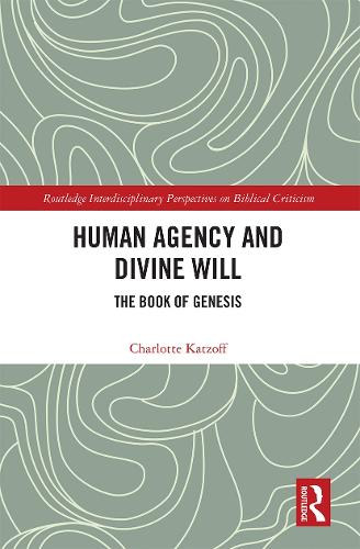 Human Agency and Divine Will: The Book of Genesis.