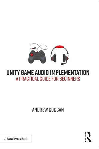Unity Game Audio Implementation: A Practical Guide for Beginners.