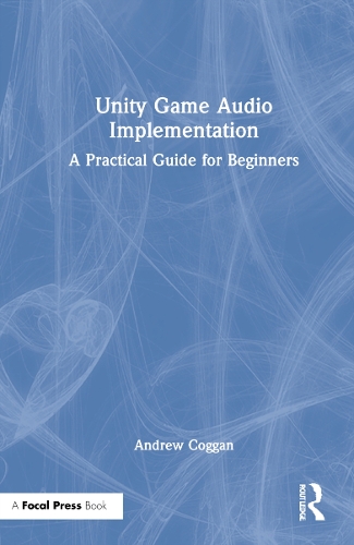 Unity Game Audio Implementation: A Practical Guide for Beginners.