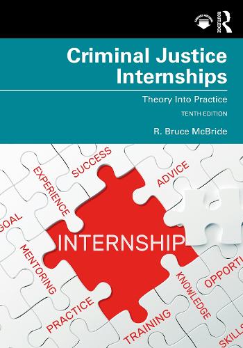 Criminal Justice Internships: Theory Into Practice. 10th edition