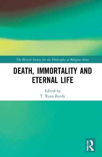 Death, Immortality, and Eternal Life.