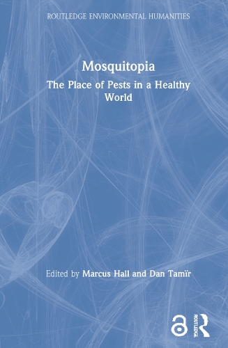 Mosquitopia: The Place of Pests in a Healthy World.