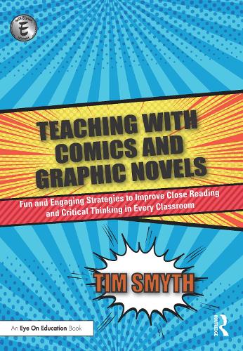 Teaching with Comics and Graphic Novels: Fun and Engaging Strategies to Improve Close Reading and Critical Thinking in Every Classroom.