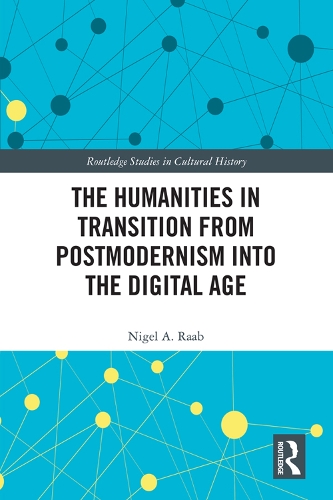 The Humanities in Transition from Postmodernism into the Digital Age.