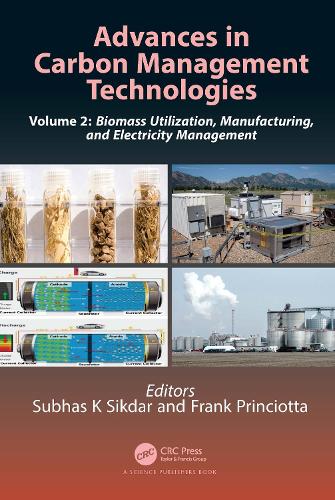 Advances in Carbon Management Technologies: Biomass Utilization, Manufacturing, and Electricity Management, Volume 2.