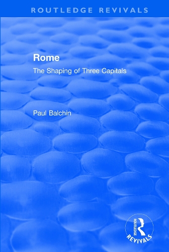 Rome: The Shaping of Three Capitals.