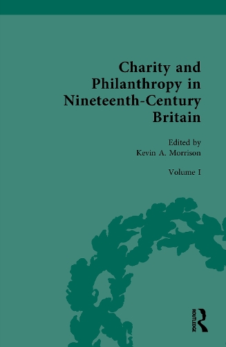 Charity and Philanthropy in Nineteenth-Century Britain. Volume I.
