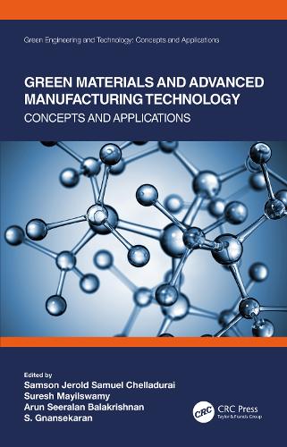 Green Materials and Advanced Manufacturing Technology: Concepts and Applications.