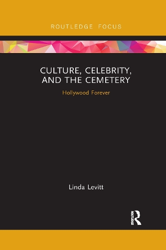 Culture, Celebrity, and the Cemetery: Hollywood Forever.