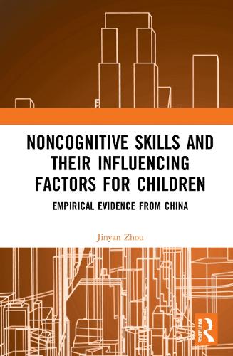 Noncognitive Skills and Their Influencing Factors for Children: Empirical Evidence from China.