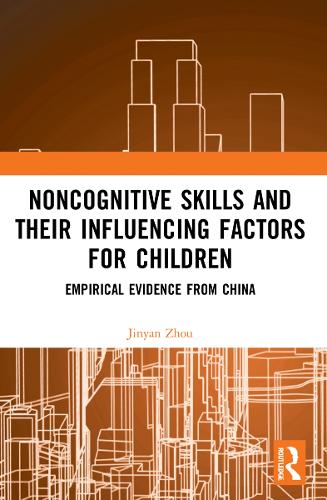 Noncognitive Skills and Their Influencing Factors for Children: Empirical Evidence from China.