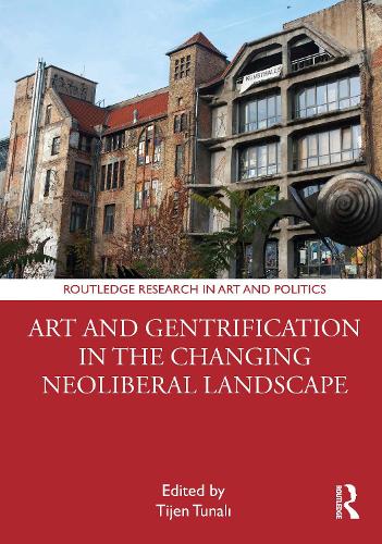 Art and Gentrification in the Changing Neoliberal Landscape.