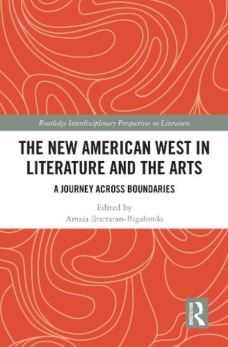 The New American West in Literature and the Arts: A Journey Across Boundaries.