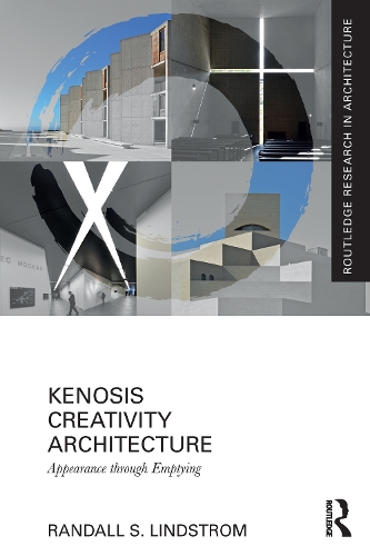 Kenosis Creativity Architecture: Appearance through Emptying.