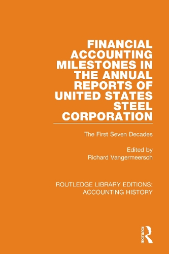 Financial Accounting Milestones in the Annual Reports of United States Steel Corporation: The First Seven Decades.
