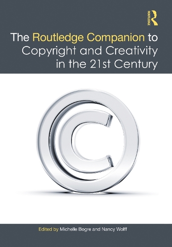 The Routledge Companion to Copyright and Creativity in the 21st Century.