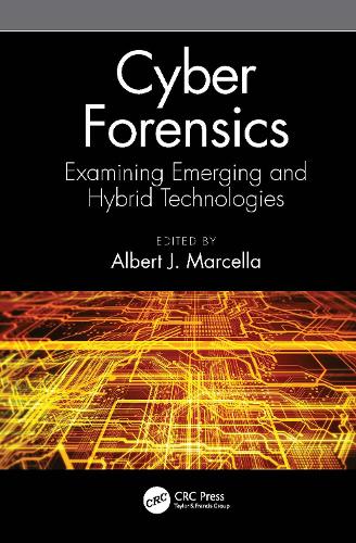 Cyber Forensics: Examining Emerging and Hybrid Technologies.