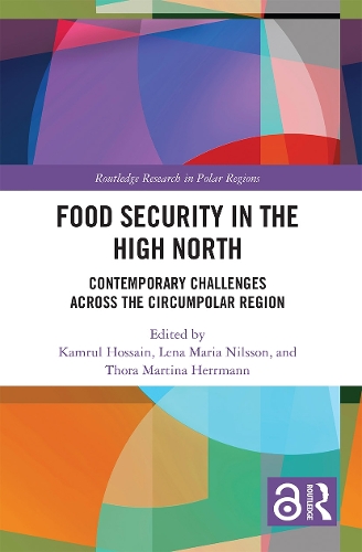 Food Security in the High North: Contemporary Challenges Across the Circumpolar Region.