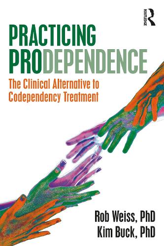 Practicing Prodependence: The Clinical Alternative to Codependency Treatment.