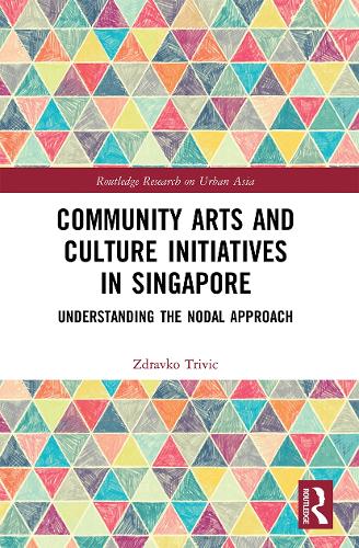 Community Arts and Culture Initiatives in Singapore: Understanding the Nodal Approach.