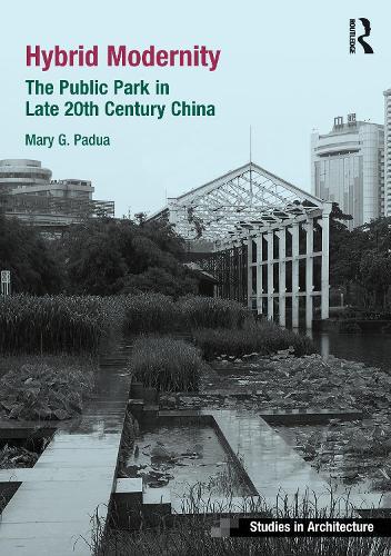 Hybrid Modernity: The Public Park in Late 20th Century China.