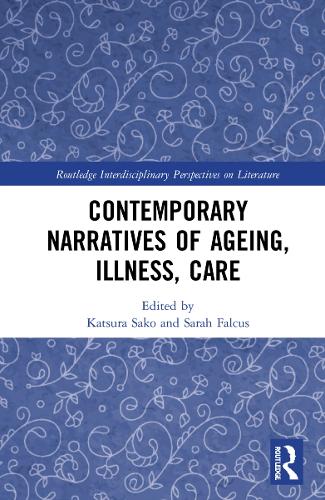 Contemporary Narratives of Ageing, Illness, Care.