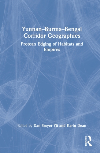 Yunnan-Burma-Bengal Corridor Geographies