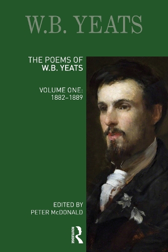 The Poems of W.B. Yeats: Volume One: 1882-1889.