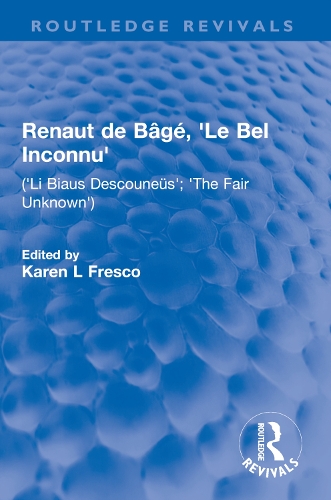 Renaut de Bage, 'Le Bel Inconnu': ('Li Biaus Descouneues'; 'The Fair Unknown').