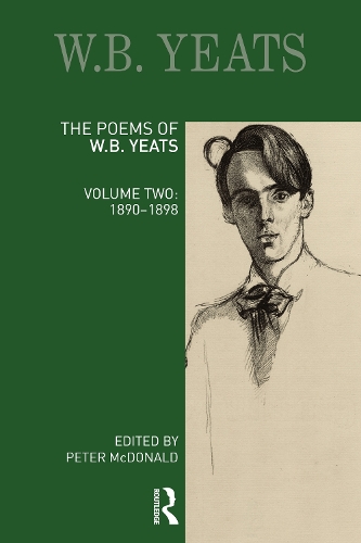 The Poems of W. B. Yeats: Volume Two: 1890-1898.