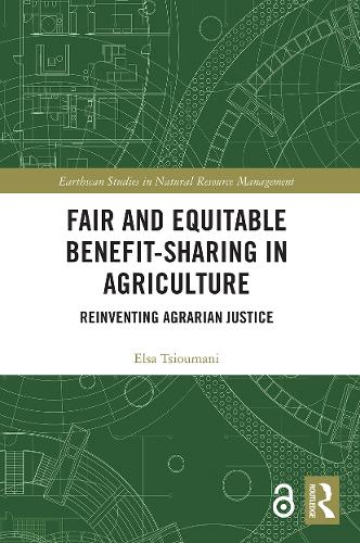 Fair and Equitable Benefit-Sharing in Agriculture (Open Access): Reinventing Agrarian Justice.