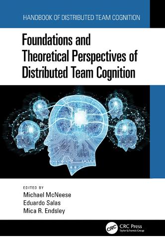Foundations and Theoretical Perspectives of Distributed Team Cognition.