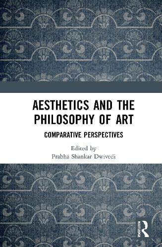 Aesthetics and the Philosophy of Art: Comparative Perspectives.
