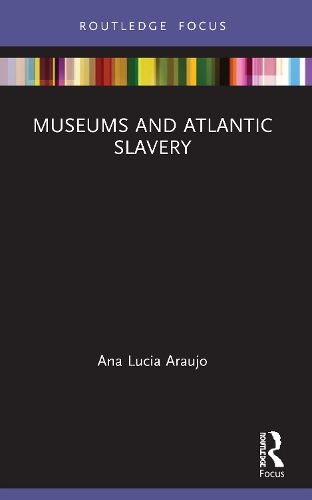 Museums and Atlantic Slavery.